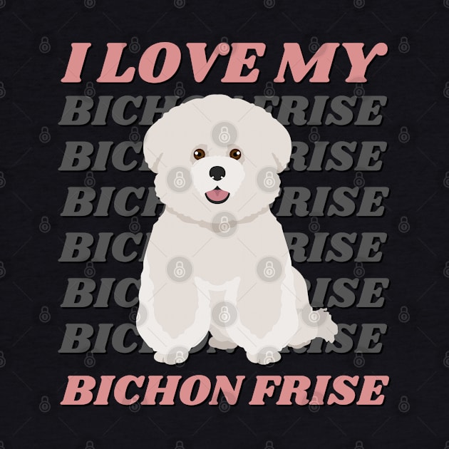 Bichon Frise Life is better with my dogs Dogs I love all the dogs by BoogieCreates